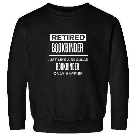 Retired Bookbinder Book Binding Funny Saying Retirement Sweatshirts