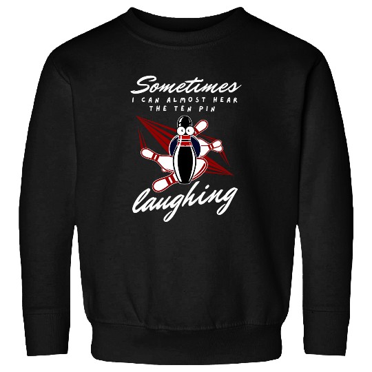Hear The Ten Pin Laughing Funny Bowler Bowling 1 Sweatshirts