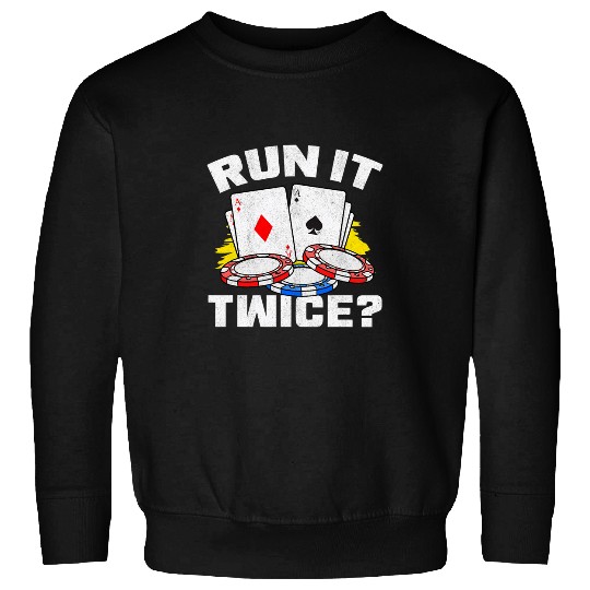 Pokers Gambler Run It Twice Funny Texas Holdem Player Sweatshirts
