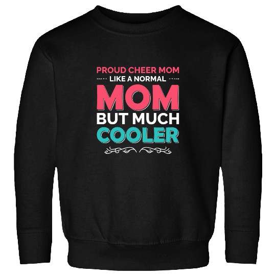 Proud Cheer Mom Like A Normal Mom But Much Cooler 1 Sweatshirts