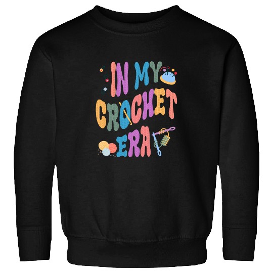 Groovy In My Crochet Era Crochet Grandma Mom Crocheting Yarn Sweatshirts