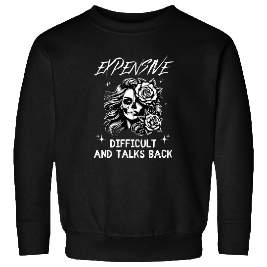 Expensive Difficult and Talks Back Funny Halloween Sweatshirts