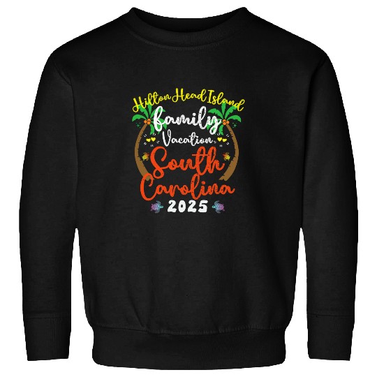 Family Vacation 2025 Summer South Carolina Hilton Head 2025 Sweatshirts