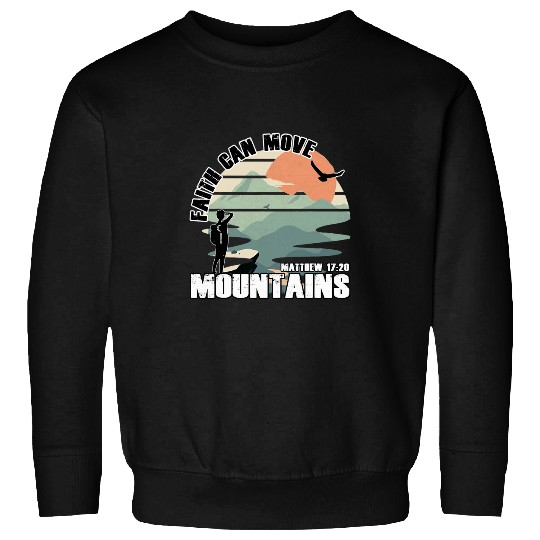 Faith Can Move Mountains For Christian Men Women Kids Sweatshirts