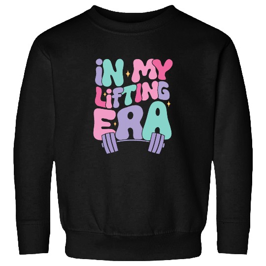 In My Lifting Era Funny Gym Lover Women s Weightlifting Sweatshirts