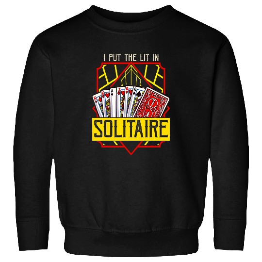 I Put the Lit In Solitaire Sweatshirts