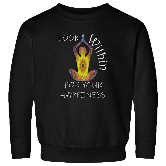 Look Within For Your Happiness Quote Yoga Gift Inspirational Sweatshirts