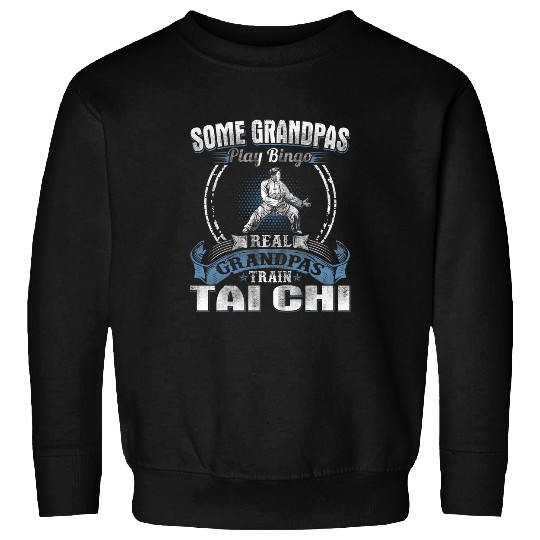 Mens Some Grandpas Play Bingo Real Grandpas Train Tai Chi Sweatshirts