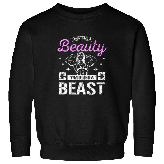 Look like a beauty, train like a beast Sweatshirts