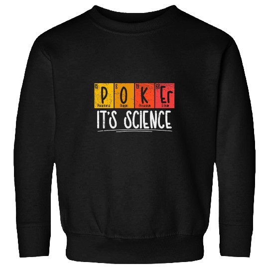 Pokers It s Science Gambling Playing Periodic Table Elements 1 Sweatshirts