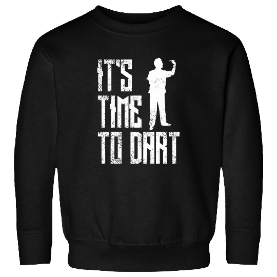 Darts for Dart Players It is Time to Dart Team Sweatshirts