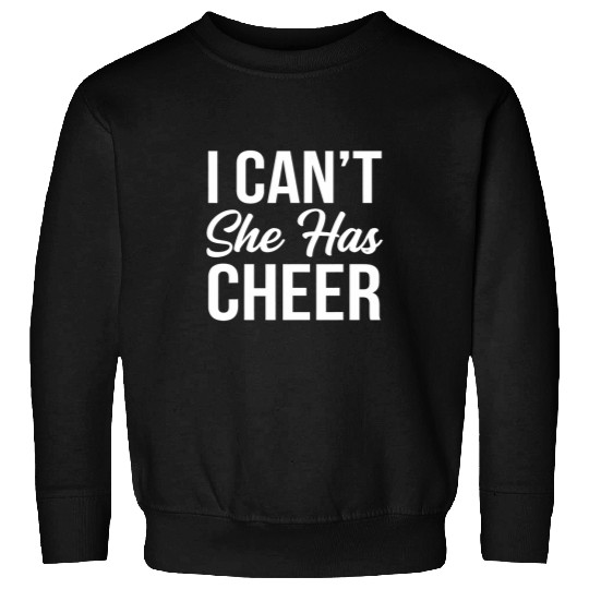 Funny Cheerleading I Can t She Has Cheer Mom Dad Gift Sweatshirts