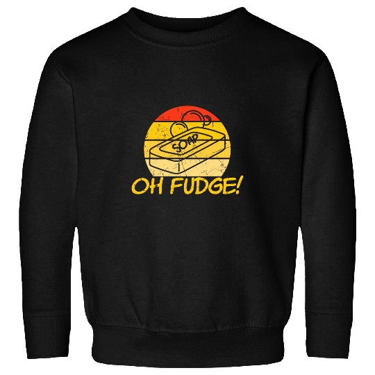 Oh Fudge Soap Soap Lovers Sweatshirts