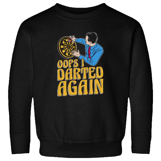 Oops I Darted Again Bullseye Darting Dart Tournament Darts Sweatshirts