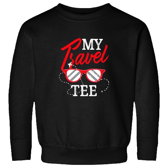 My Travel Tee Traveler Traveling Vacation Road Trip Sweatshirts