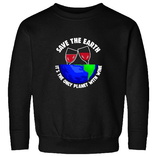 Save Earth Tee Only Wines Planet Earth Globe Sweatshirts