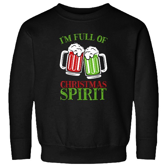 I m Full of Christmas Spirit Funny Beer Lover Holiday Party Sweatshirts