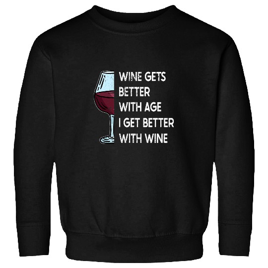 Wines Gets Better With Age I Get Better With Wines 3 Sweatshirts