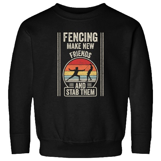 vintagess Retro Fencing Make New Friends And Stab Them Sweatshirts