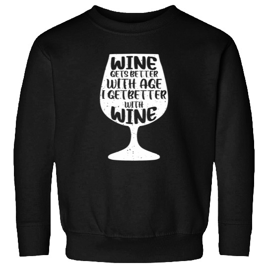 Wines Gets Better With Age I Get Better With Wines 4 Sweatshirts