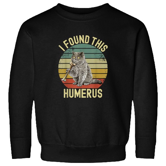 Funny black cats Retro vintages I Found This Humerus 1 Sweatshirts