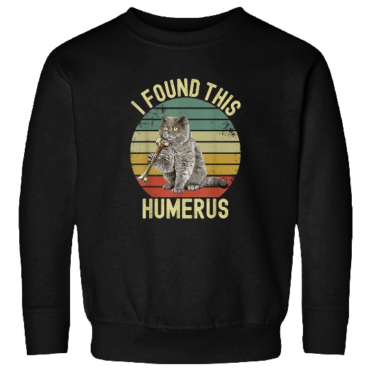 Funny black cats Retro vintages I Found This Humerus 1 Sweatshirts