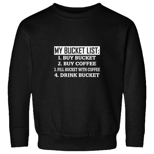 Bucket List Coffee Snobs Coffee Addicts Coffee Drinkers Sweatshirts