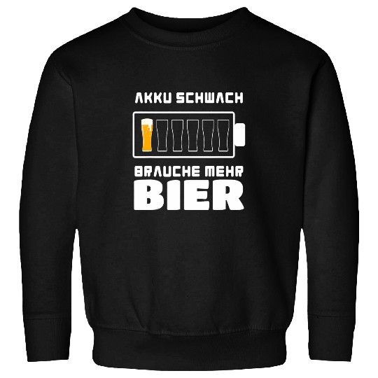 Battery weak need more beer drinking liquor alcohol Sweatshirts