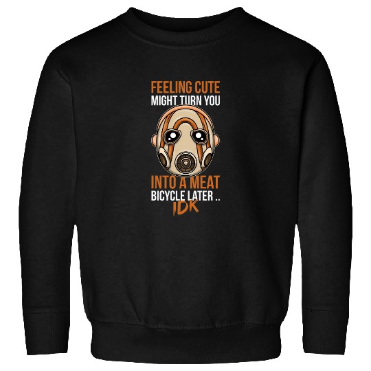 Feeling Cute Borderlands Psycho Mask Horror gift Sweatshirts