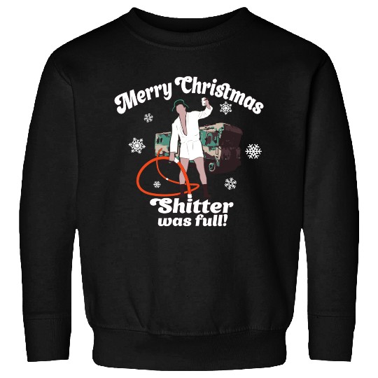 Cousin Eddie Shitter Was Full Sweatshirts