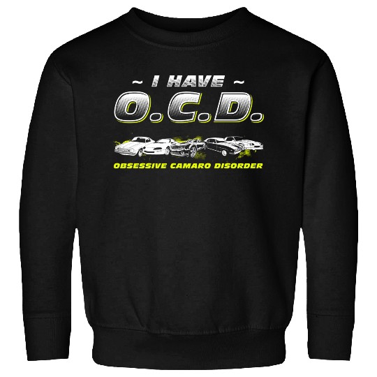 CAMARO - I HAVE O.C.D Sweatshirts