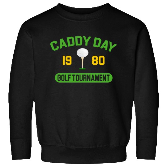 Caddy Day Golf Tournament - Caddyshack Sweatshirts