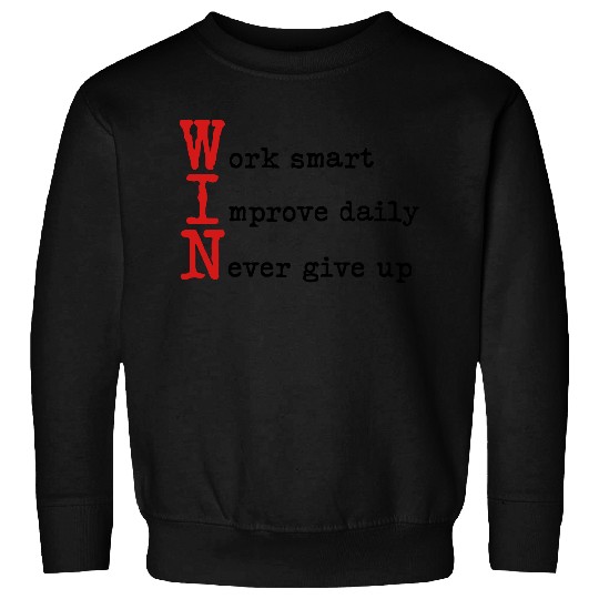 WIN - Work Smart Improve Daily Never Give Up Sweatshirts
