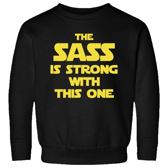Star Wars - The Sass Is Strong Star Wars Sweatshirts