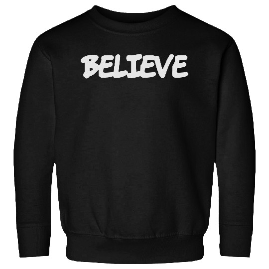 Believe Sweatshirts