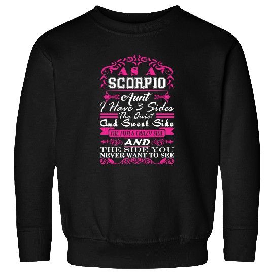 Scorpio Aunt I Have 3 Sides Quiet Sweet Fun Crazy Sweatshirts