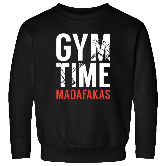 Gym Time Madafakas Sweatshirts