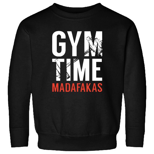 Gym Time Madafakas Sweatshirts