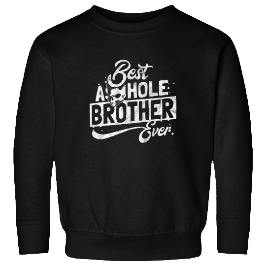 Gift for best asshole brother Sweatshirts
