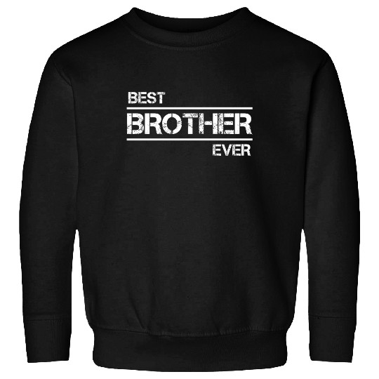 Best BROTHER Ever Sweatshirts