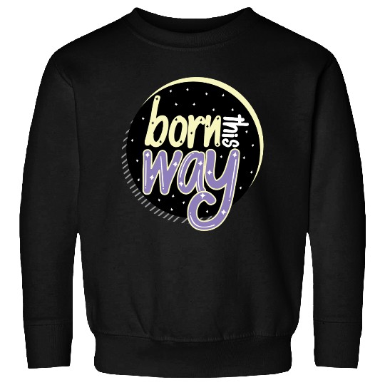 Born This Way | Black Sweatshirts