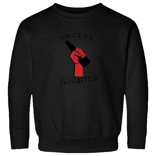 Resist Prohibition, Fist and Beer Bottle Design Sweatshirts