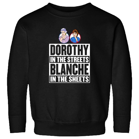 Dorothy in the street blanche in the sheet Sweatshirts