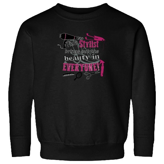Hair stylist - Beauty in everyone ! Sweatshirts