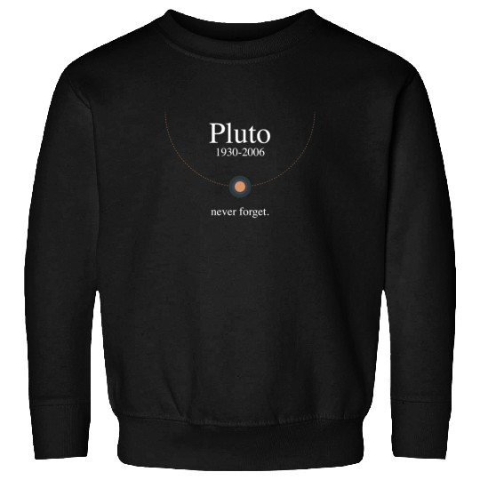Pluto never forget Sweatshirts