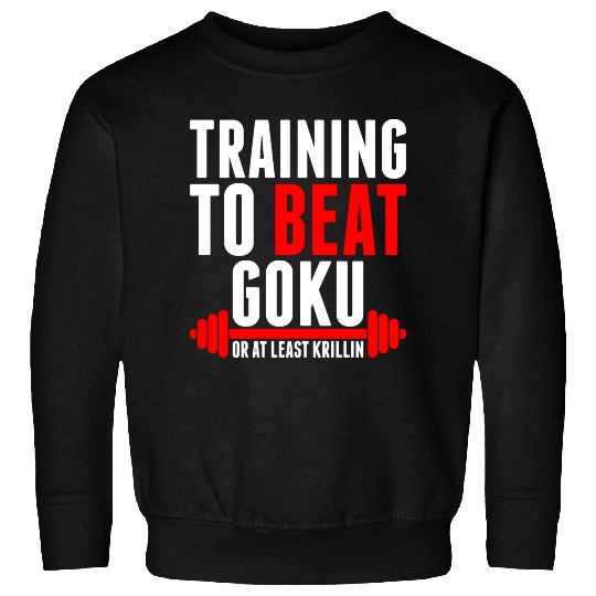 Training To Beat Goku Sweatshirts
