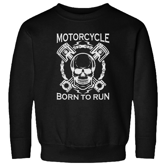 Born To Run Motorcycle Sweatshirts