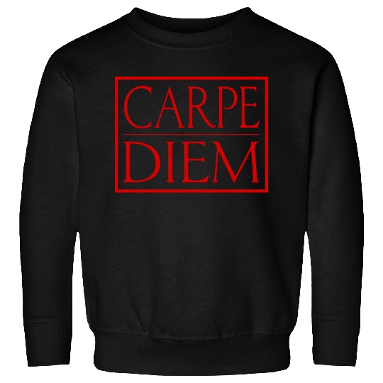 Carpe Diem Sweatshirts