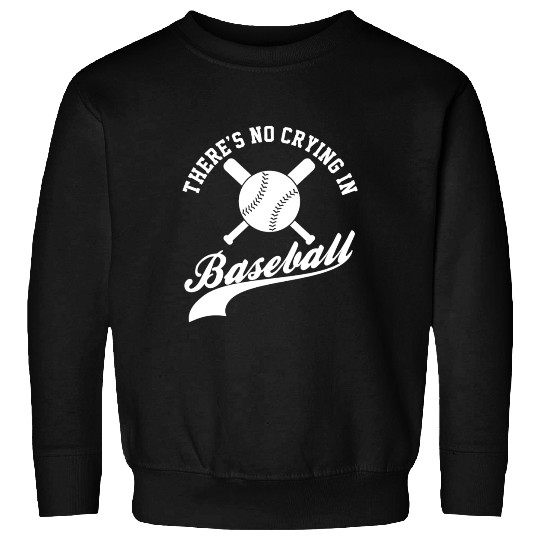 No Crying in Baseball Funny Sports Fan Sweatshirts