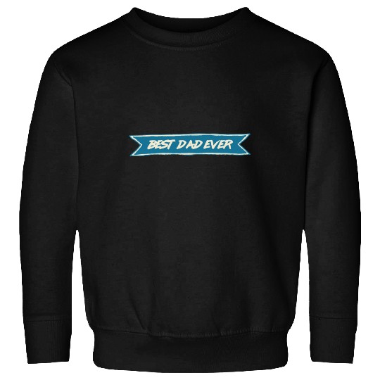 Best Dad Ever Sweatshirts